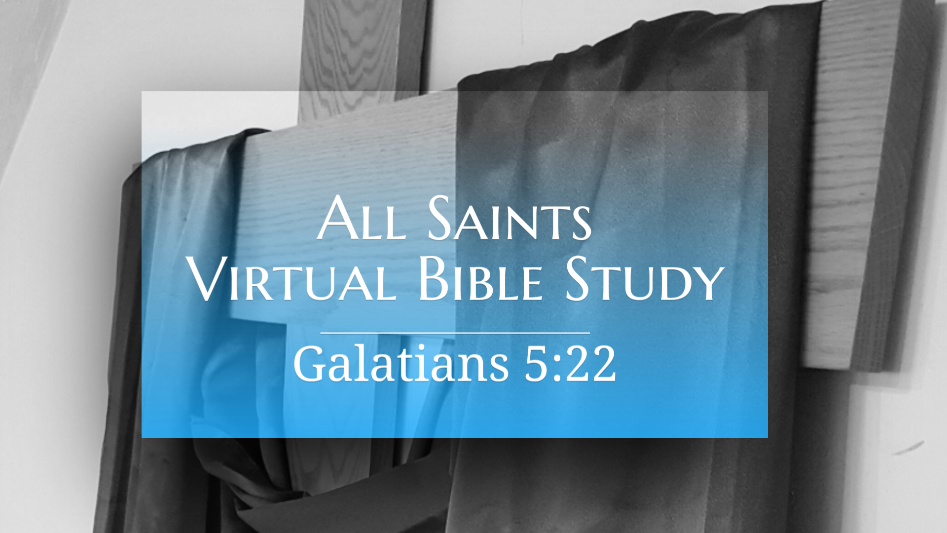 All Saints Virtual Bible Study - Galatians 5:22