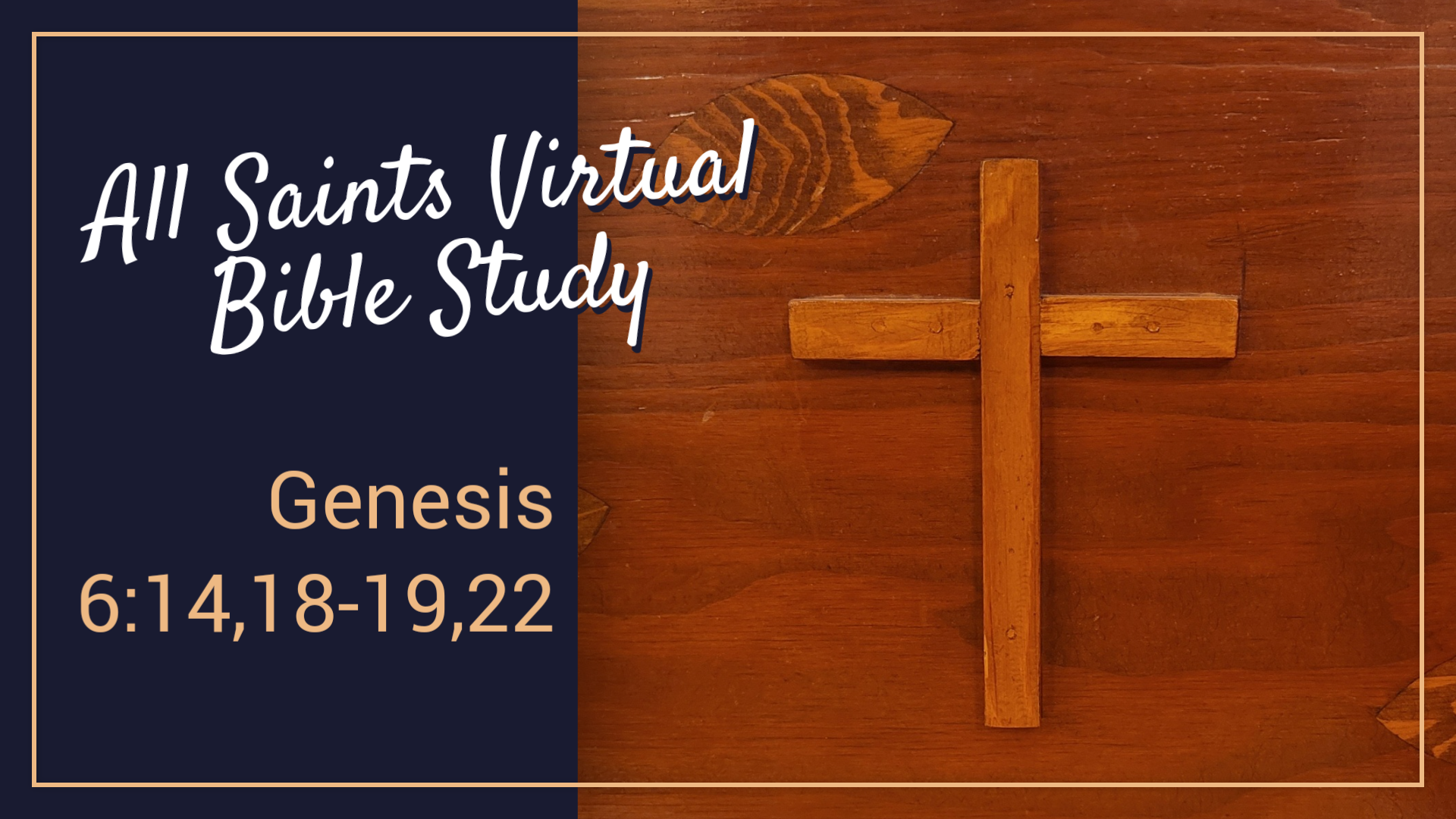All Saints Virtual Bible Study - Genesis 6:14,18-19,22