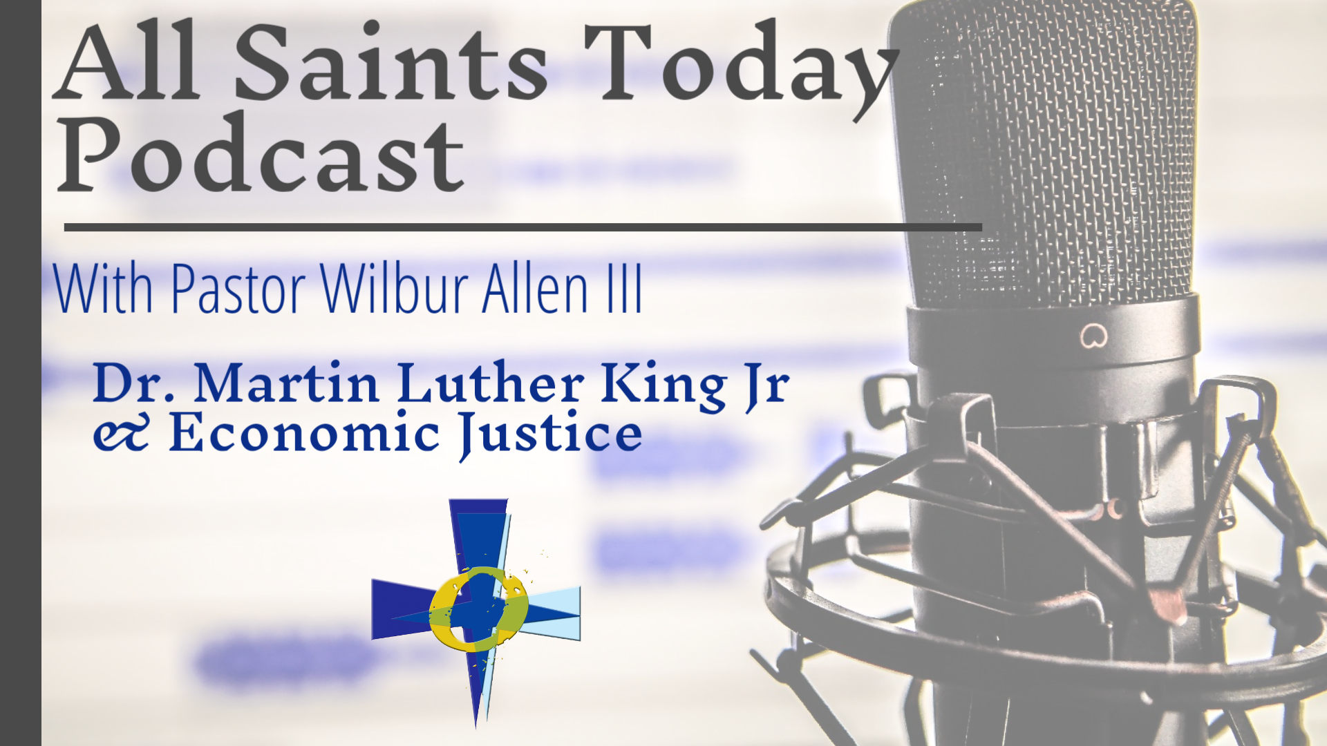 All Saints Today Podcast - Dr. Martin Luther King Jr and Economic Justice