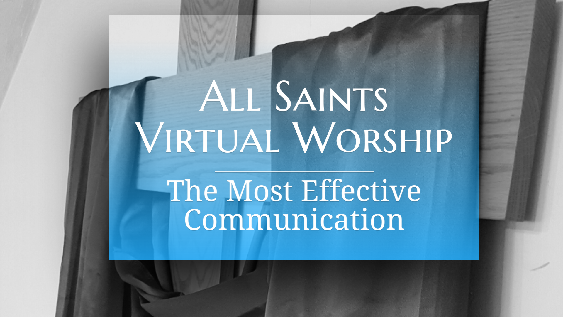 All Saints Virtual Worship - The Most Effective Communication