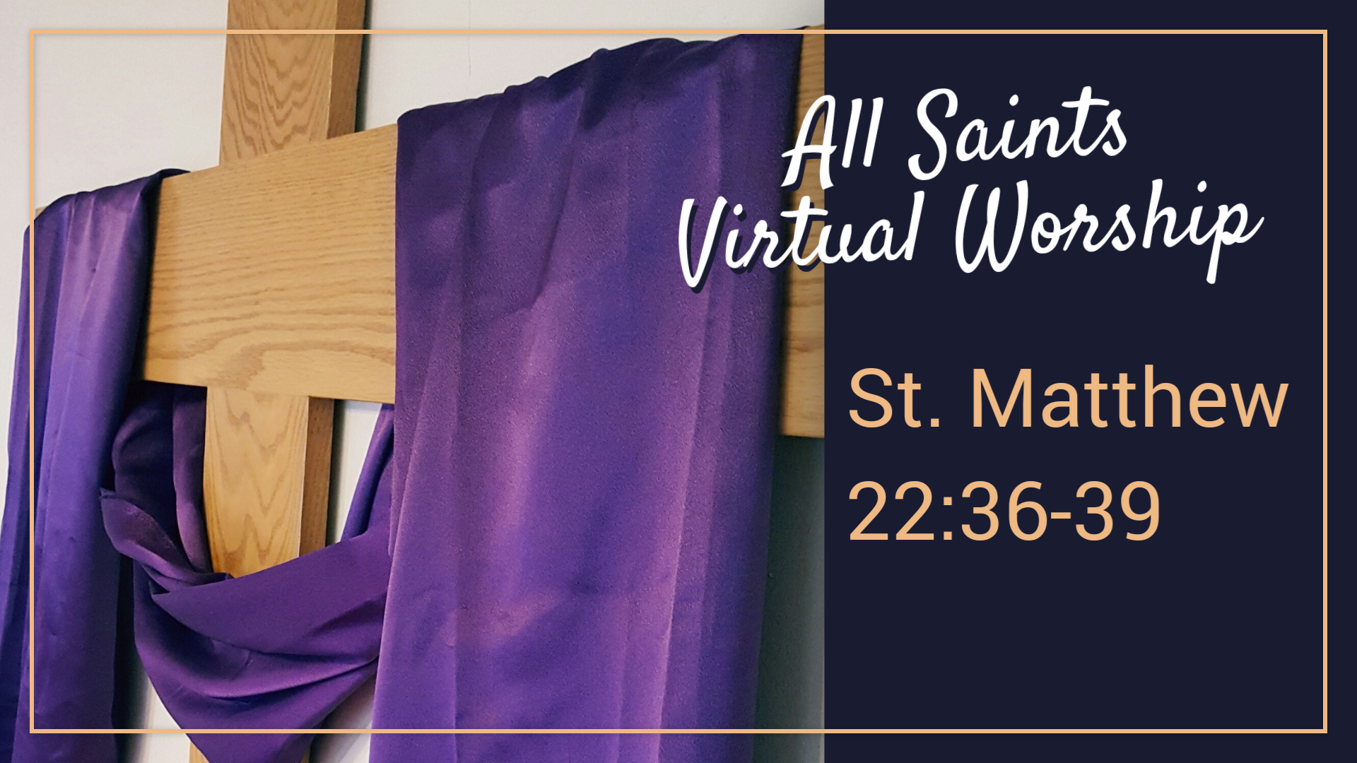 All Saints Virtual Worship - St. Matthew 22:36-39