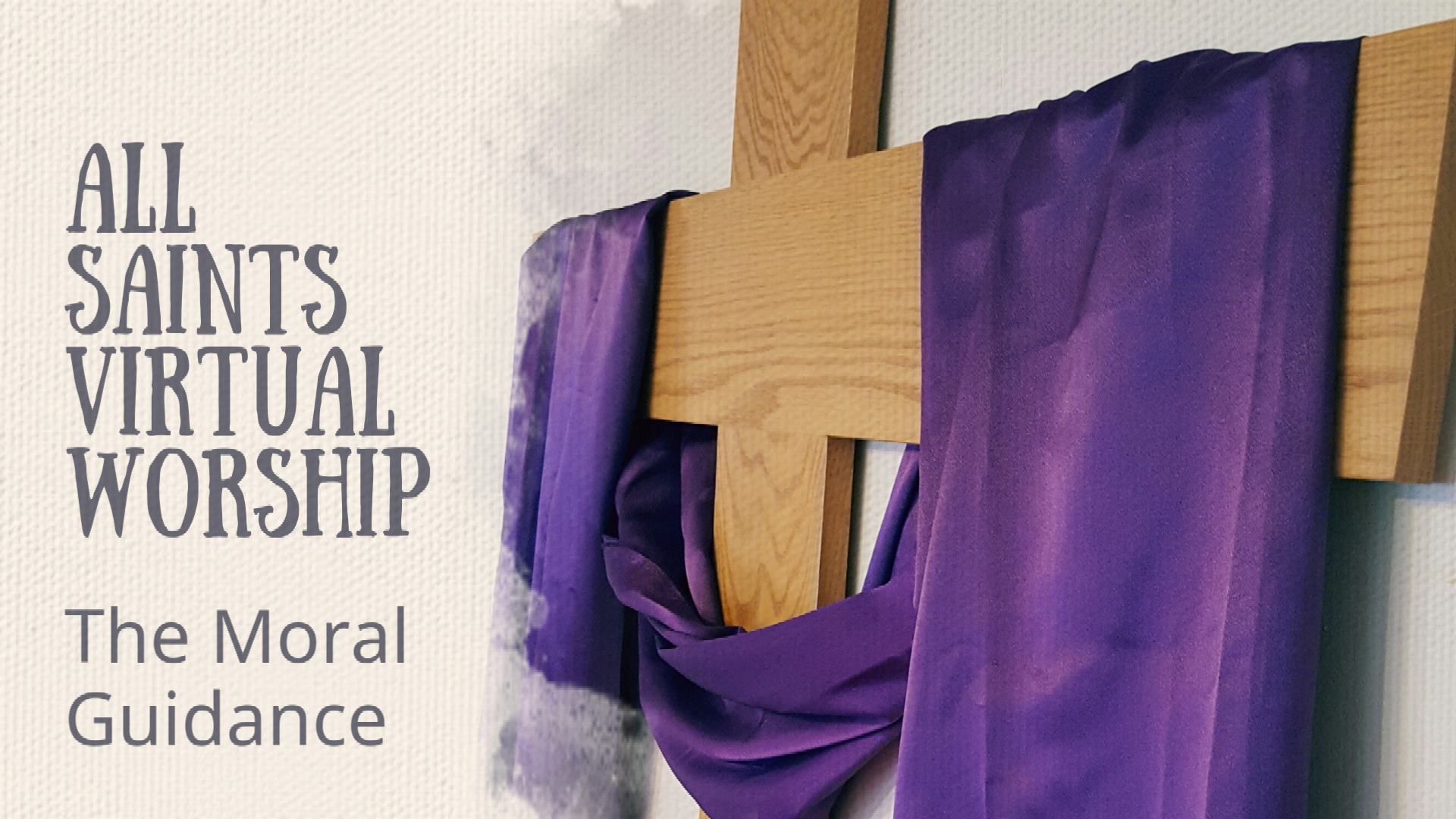 All Saints Virtual Worship - The Moral Guidance