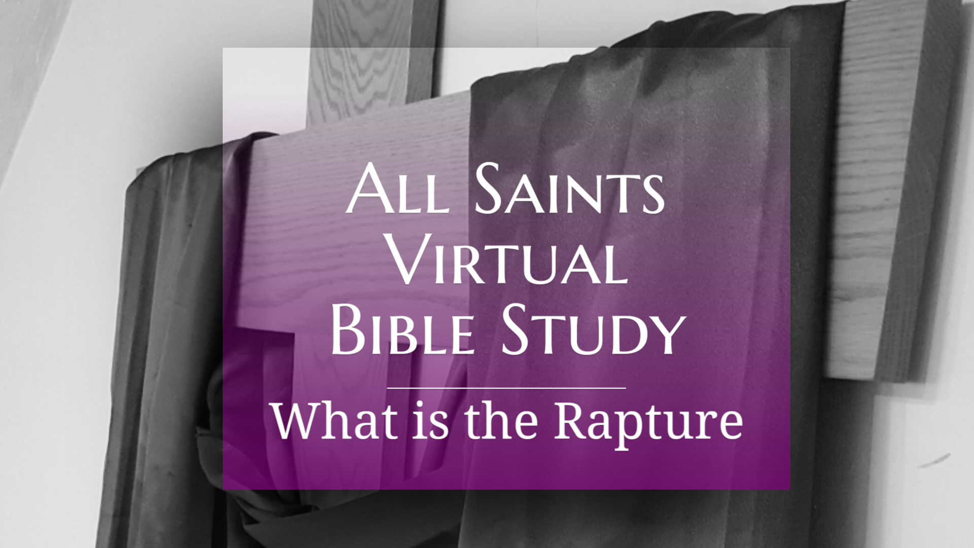 All Saints Virtual Bible Study - What is the Rapture