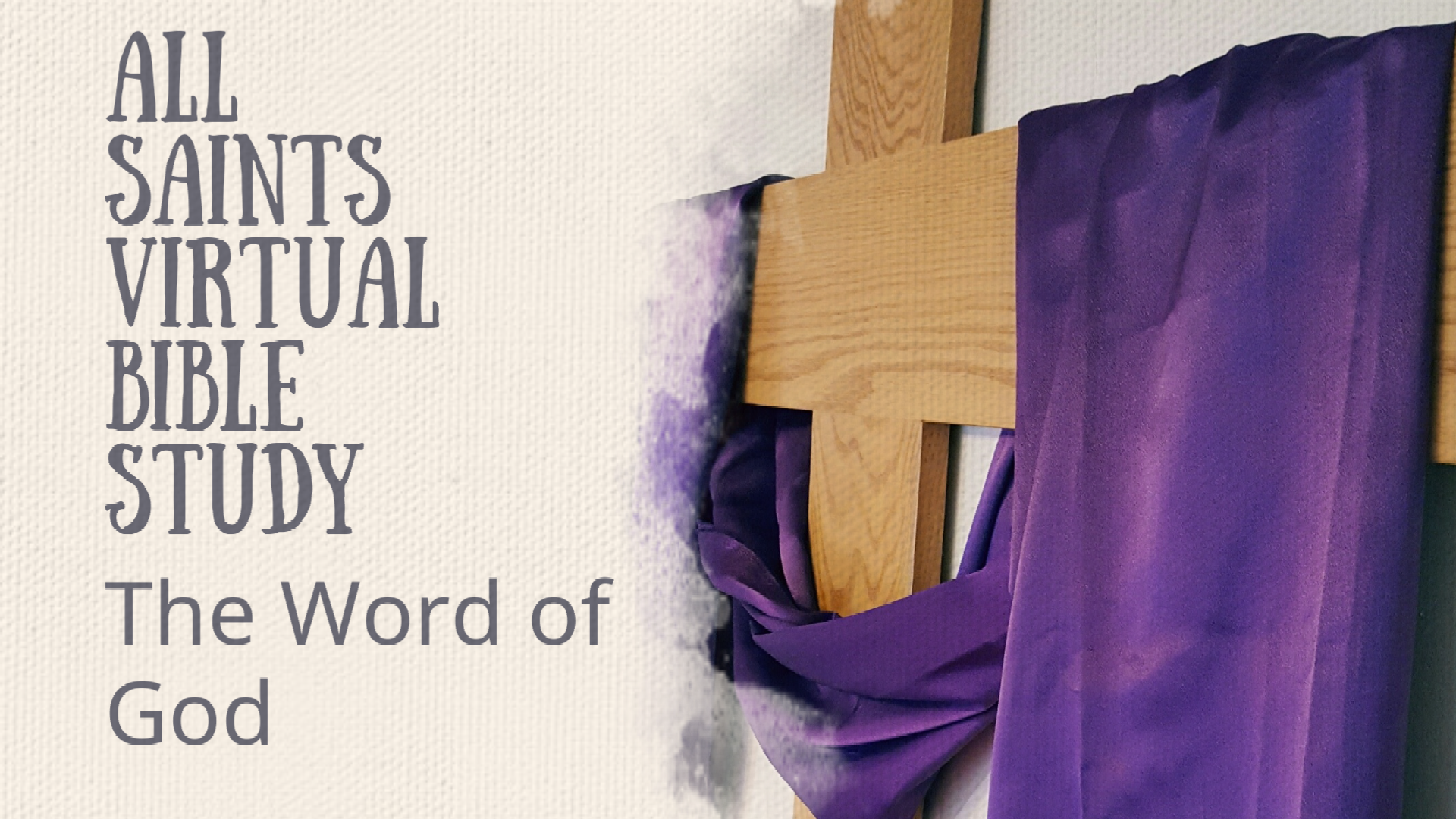 All Saints Virtual Bible Study - The Word of God