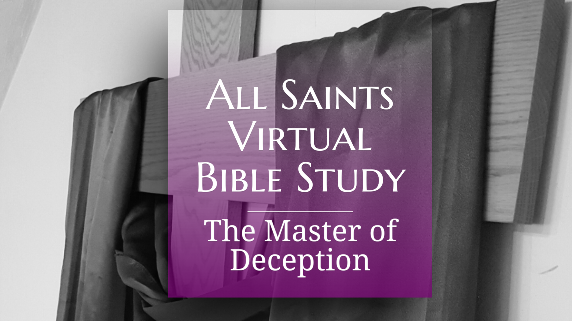 All Saints Virtual Bible Study - The Master of Deception