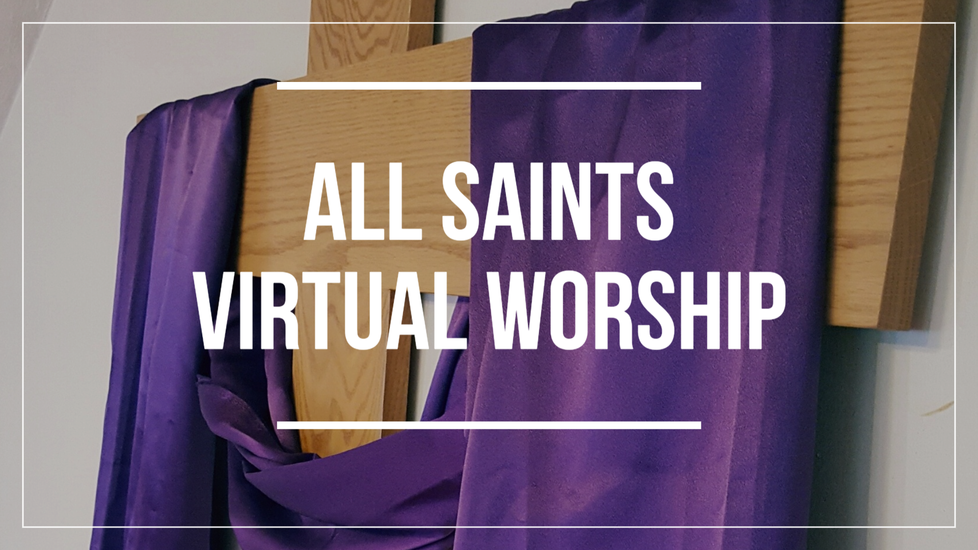 All Saints Virtual Worship - Have Thine Own Way Lord