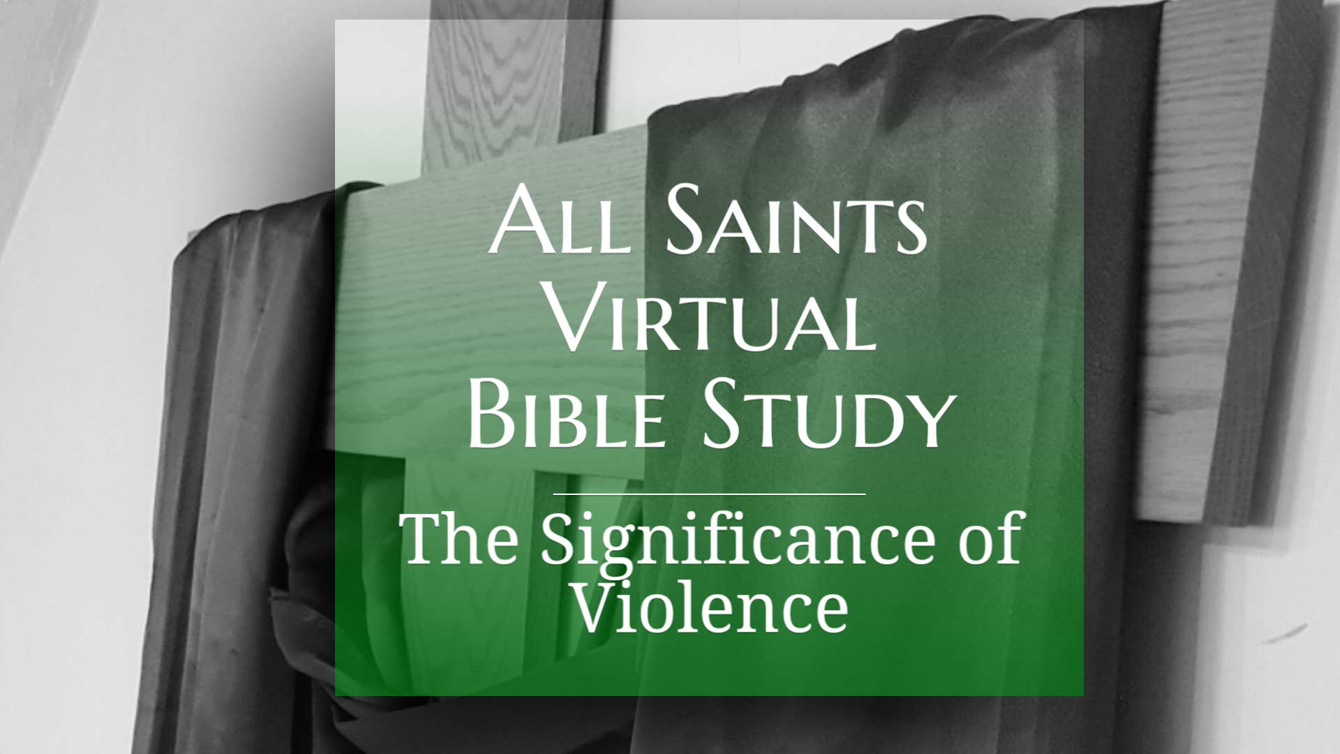 All Saints Virtual Bible Study - The Significance of Violence