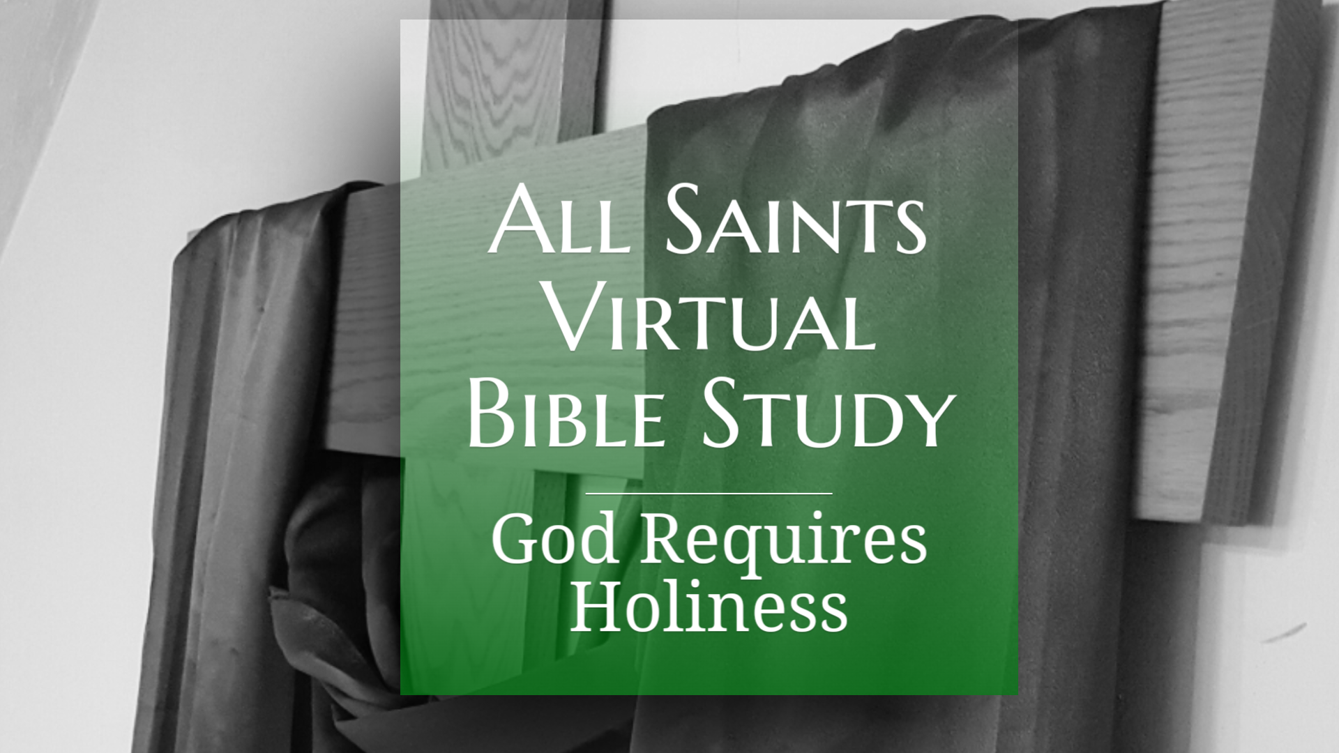 All Saints Virtual Bible Study - God Requires Holiness