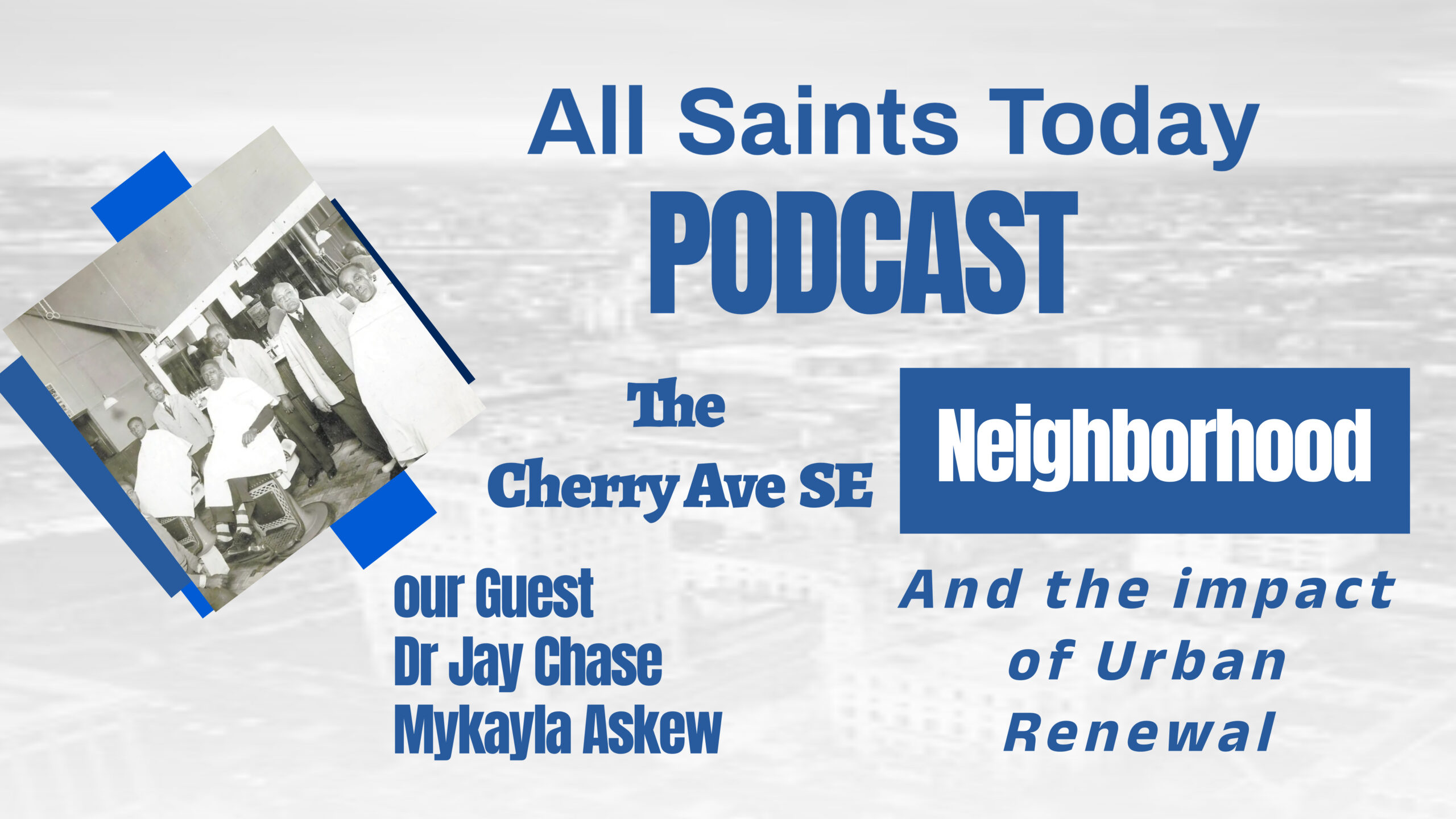 All Saints Today Podcast - The Demise of the Cherry Ave Southeast Neighborhood